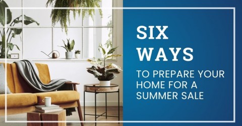 Six Ways to Prepare Your Home for a Summer Sale