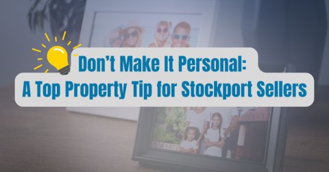 Don’t Make It Personal: A Top Property Tip for Stockport Sellers