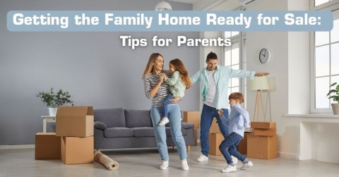 Getting the Family Home Ready for Sale: Tips for Parents