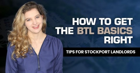 How to Get the BTL Basics Right: Tips for Stockport Landlords