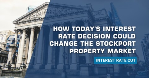 BREAKING NEWS: How Today's Interest Rate Decision Could Change the Stockport Property Market