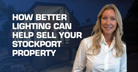 How Better Lighting Can Help Sell Your Stockport Property