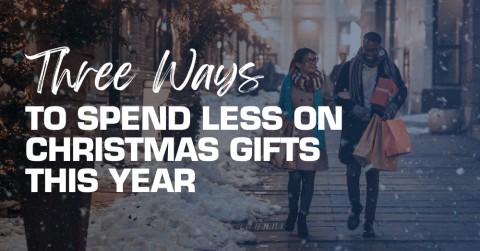 Three Ways to Spend Less on Christmas Gifts This Year