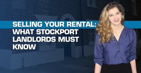 Selling Your Rental: What Stockport Landlords Must Know