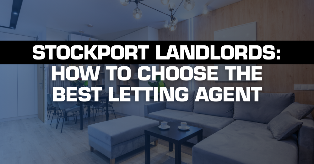 Stockport Landlords: How to Choose the Best Letting Agent