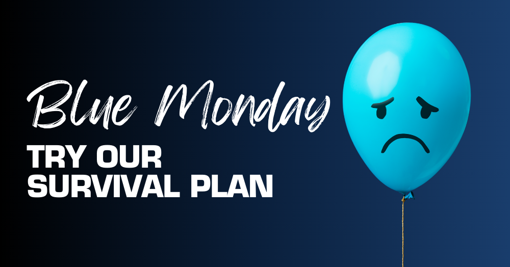 Blue Monday Is Coming: Try Our Survival Plan