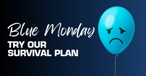 Blue Monday Is Coming: Try Our Survival Plan