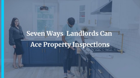 Seven Ways Landlords Can Ace Property Inspections