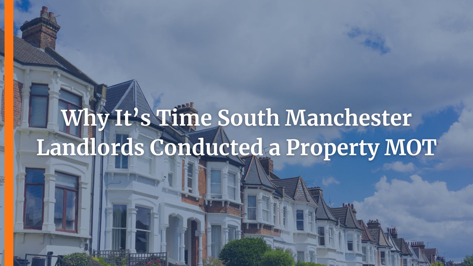 Why It’s Time South Manchester Landlords Conducted a Property MOT