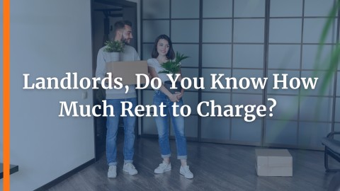 Landlords, Do You Know How Much Rent to Charge? 