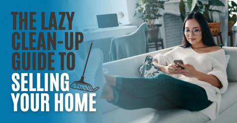 The Lazy Clean-Up Guide to Selling Your Home