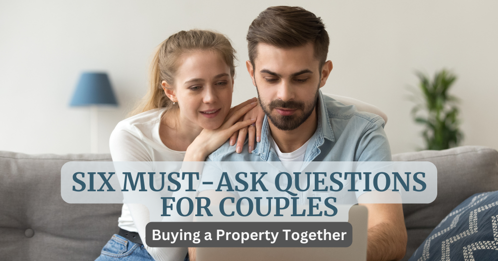 Six Must-Ask Questions for Couples Buying a Property Together