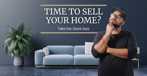 Time to Sell Your Home? Take Our Quick Quiz